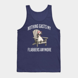 Tired White Goose: Nothing Gasts My Flabbers Anymore Tank Top