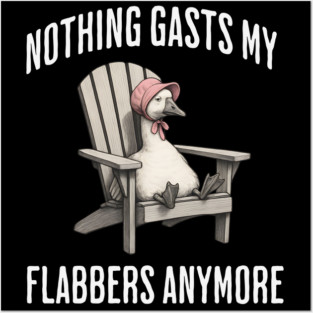 Tired White Goose: Nothing Gasts My Flabbers Anymore Posters and Art