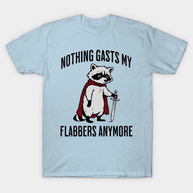 Tired Raccoon: Nothing Gasts My Flabbers Anymore T-Shirt by Luxinda