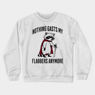 Tired Raccoon: Nothing Gasts My Flabbers Anymore Crewneck Sweatshirt