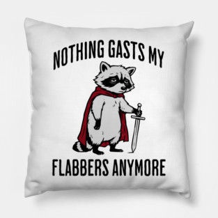 Tired Raccoon: Nothing Gasts My Flabbers Anymore Pillow
