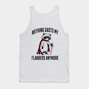 Tired Raccoon: Nothing Gasts My Flabbers Anymore Tank Top