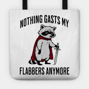 Tired Raccoon: Nothing Gasts My Flabbers Anymore Tote