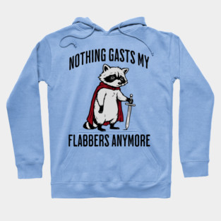 Tired Raccoon: Nothing Gasts My Flabbers Anymore Hoodie