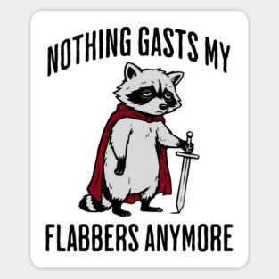 Tired Raccoon: Nothing Gasts My Flabbers Anymore Magnet