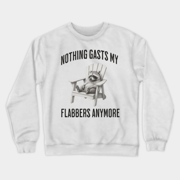 Tired Raccoon: Nothing Gasts My Flabbers Anymore Crewneck Sweatshirt by Luxinda