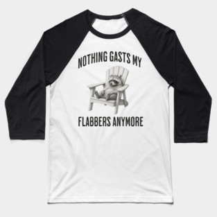 Tired Raccoon: Nothing Gasts My Flabbers Anymore Baseball T-Shirt