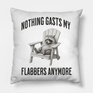 Tired Raccoon: Nothing Gasts My Flabbers Anymore Pillow