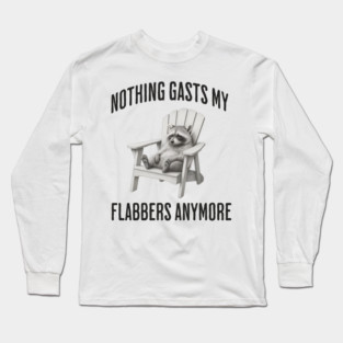 Tired Raccoon: Nothing Gasts My Flabbers Anymore Long Sleeve T-Shirt