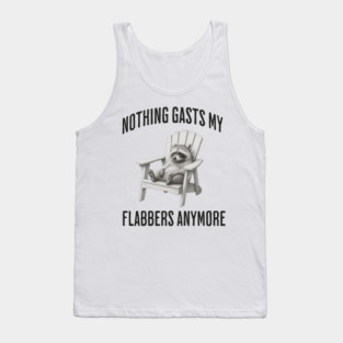 Tired Raccoon: Nothing Gasts My Flabbers Anymore Tank Top