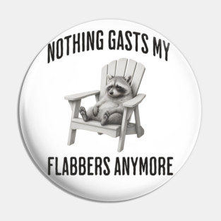Tired Raccoon: Nothing Gasts My Flabbers Anymore Pin