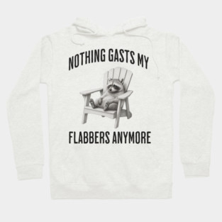 Tired Raccoon: Nothing Gasts My Flabbers Anymore Hoodie