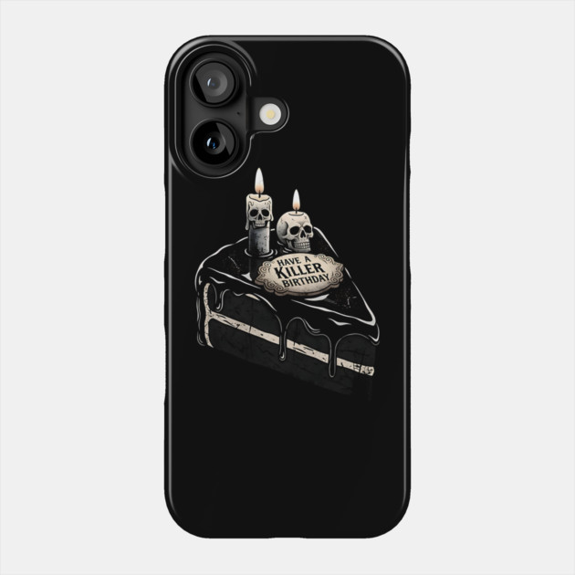 Have a Killer Birthday Skull Cake Art Phone Case by Designed By Marty