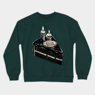 Have a Killer Birthday Skull Cake Art Crewneck Sweatshirt