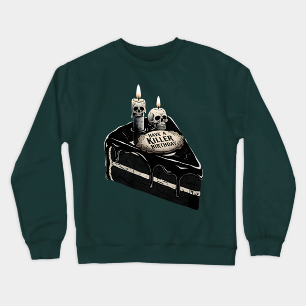 Have a Killer Birthday Skull Cake Art Crewneck Sweatshirt by Designed By Marty