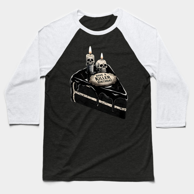 Have a Killer Birthday Skull Cake Art Baseball T-Shirt by Designed By Marty