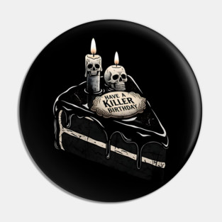 Have a Killer Birthday Skull Cake Art Pin