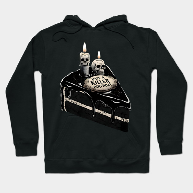 Have a Killer Birthday Skull Cake Art Hoodie by Designed By Marty