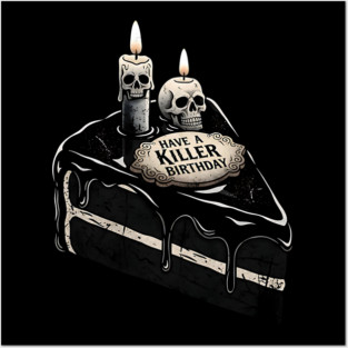 Have a Killer Birthday Skull Cake Art Posters and Art