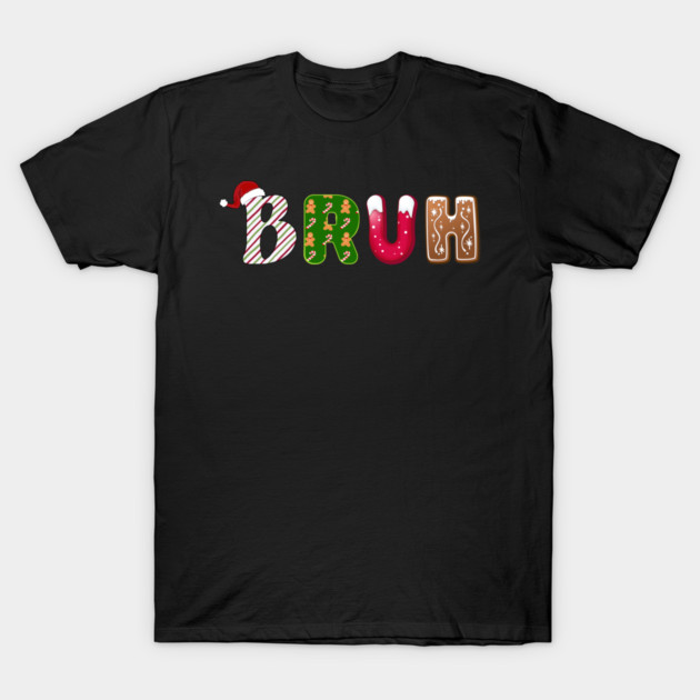 Bruh Santa Hat Candy Cane Gingerbread Holiday T-Shirt by Creatifly Graphic Tees