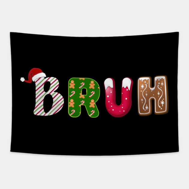 Bruh Santa Hat Candy Cane Gingerbread Holiday Tapestry by Creatifly Graphic Tees
