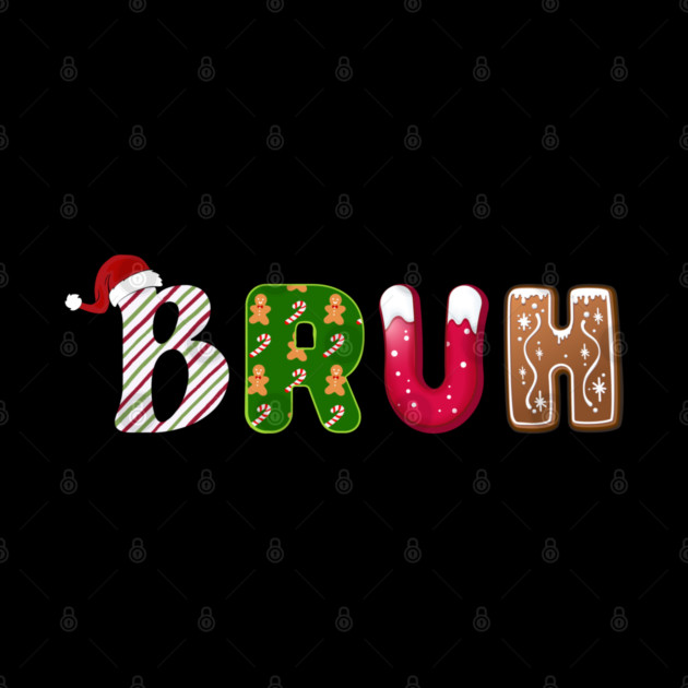 Bruh Santa Hat Candy Cane Gingerbread Holiday by Creatifly Graphic Tees