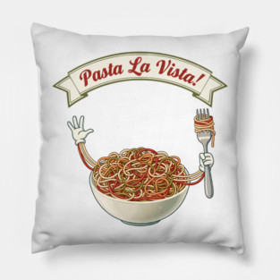 Pasta La Vista Funny Pasta Bowl Art Pillow