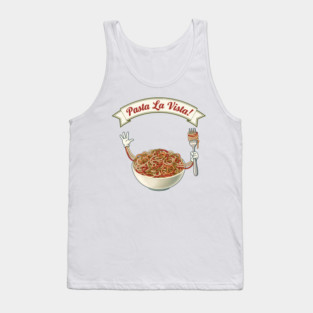 Pasta La Vista Funny Pasta Bowl Art Tank Top