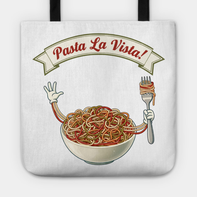 Pasta La Vista Funny Pasta Bowl Art Tote by Designed By Marty