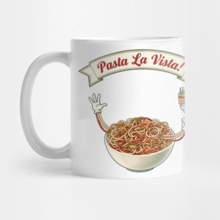 Pasta La Vista Funny Pasta Bowl Art Mug