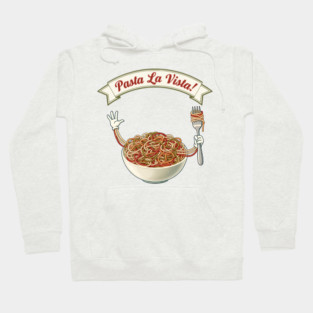 Pasta La Vista Funny Pasta Bowl Art Hoodie