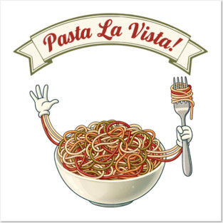Pasta La Vista Funny Pasta Bowl Art Posters and Art