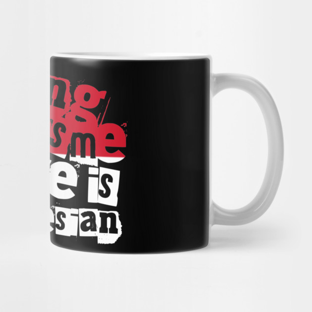 Funny Indonesia Nothing Scares Me My Wife Is Indonesian Humor by Yesteeyear