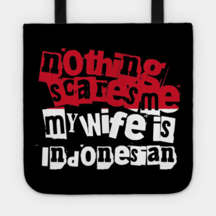 Funny Indonesia Nothing Scares Me My Wife Is Indonesian Humor Tote