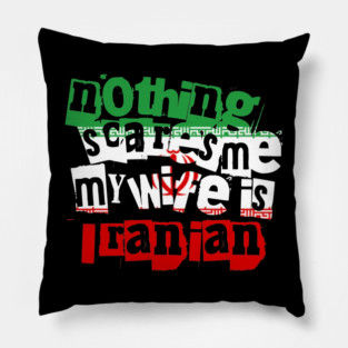 Funny Iran Nothing Scares Me My Wife Is Iranian Humor Pillow