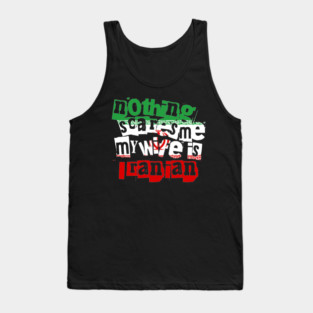 Funny Iran Nothing Scares Me My Wife Is Iranian Humor Tank Top