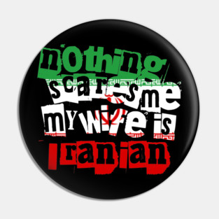 Funny Iran Nothing Scares Me My Wife Is Iranian Humor Pin