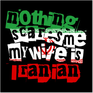 Funny Iran Nothing Scares Me My Wife Is Iranian Humor Posters and Art