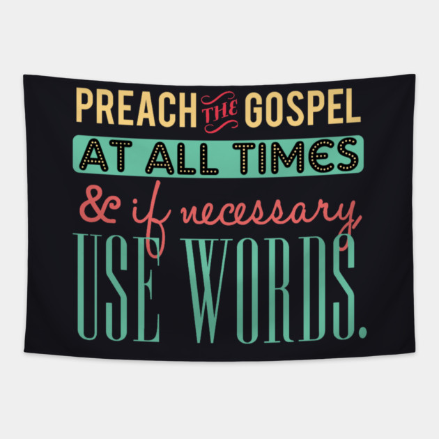 Preach The Gospel At All Times, If Necessary Use Words Tapestry by Charles's Store 8