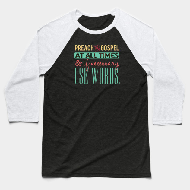 Preach The Gospel At All Times, If Necessary Use Words Baseball T-Shirt by Charles's Store 8