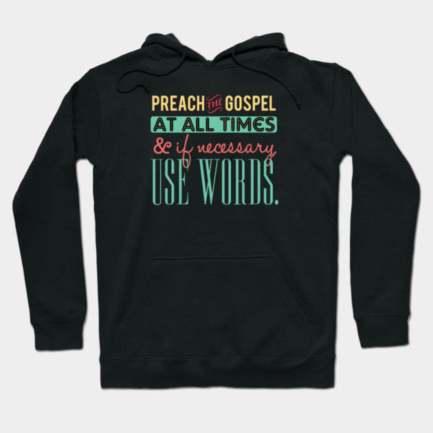 Preach The Gospel At All Times, If Necessary Use Words Hoodie by Charles's Store 8