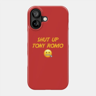 shut-up-tony-romo Phone Case