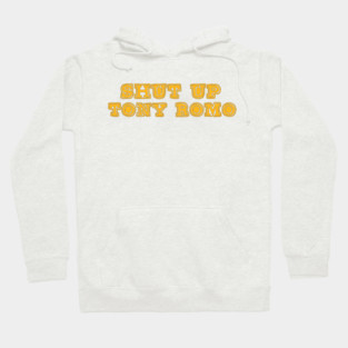 shut-up-tony-romo Hoodie