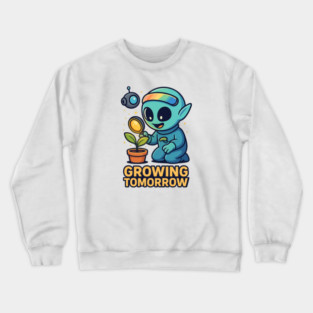 Growing Tomorrow – Cute Alien Growth Art | Wholesome Space Nature Tee Crewneck Sweatshirt