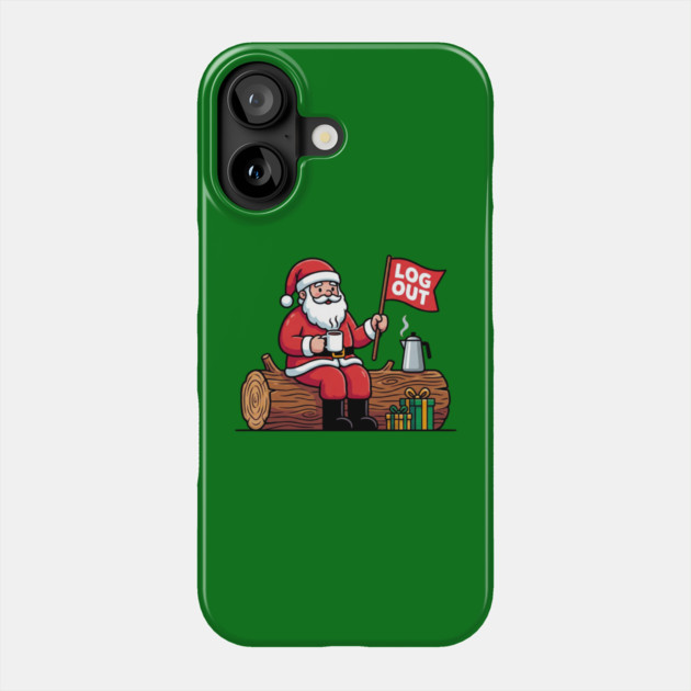 Santa Claus Log Out Coffee Break Pun Phone Case by Creatifly Graphic Tees