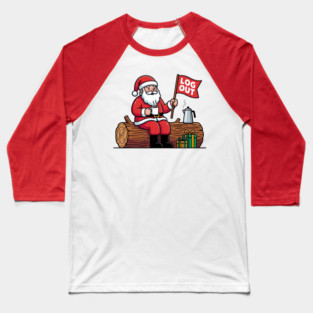 Santa Claus Log Out Coffee Break Pun Baseball T-Shirt