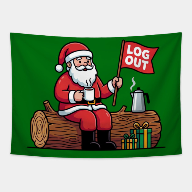 Santa Claus Log Out Coffee Break Pun Tapestry by Creatifly Graphic Tees