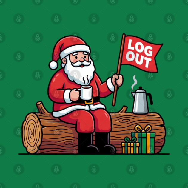 Santa Claus Log Out Coffee Break Pun by Creatifly Graphic Tees