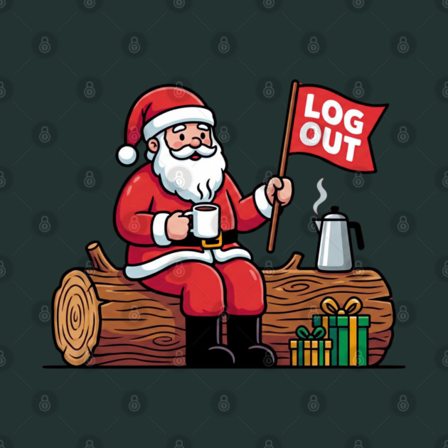 Santa Claus Log Out Coffee Break Pun by Creatifly Graphic Tees