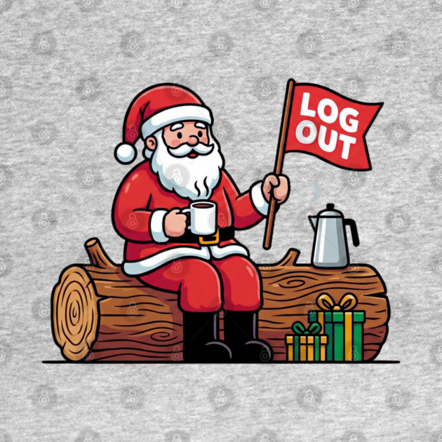 Santa Claus Log Out Coffee Break Pun by Creatifly Graphic Tees